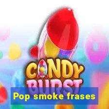 Pop smoke frases